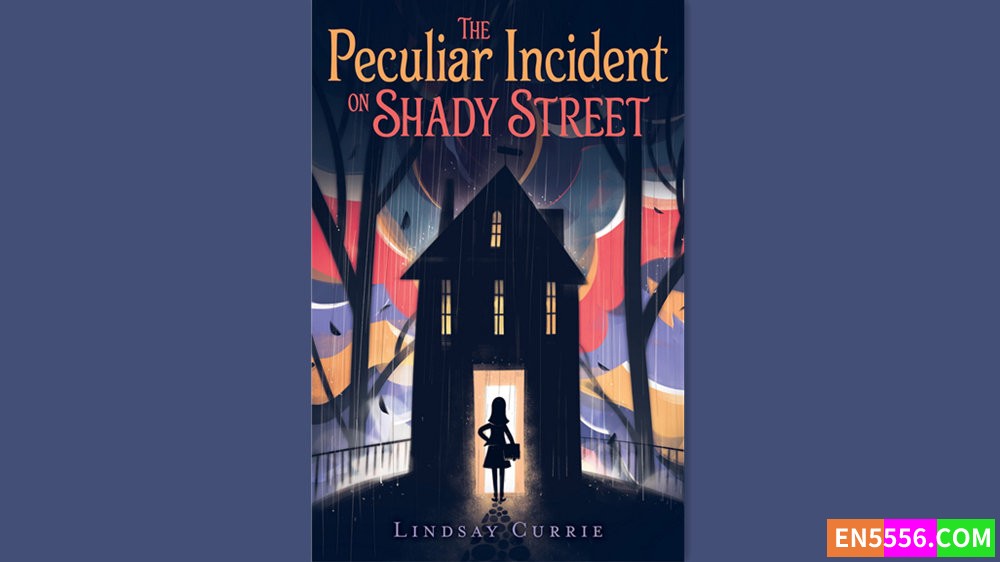 The Peculiar Incident on Shady Street - Lindsay Currie 有声书音频M4B+电子书5791 作者:英语小助手 帖子ID:282073 