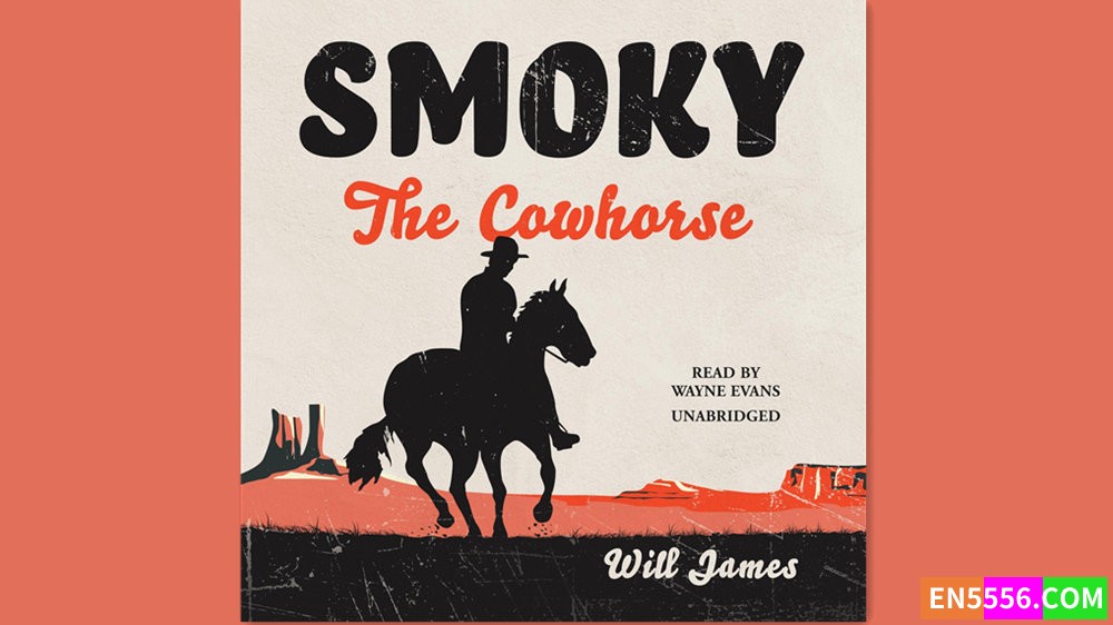 Smoky the Cowhorse - Will James - Read by Wayne Evans 有声书音频M4B+电子书 - 1927年纽伯瑞金奖6444 作者:英语小助手 帖子ID:282137 