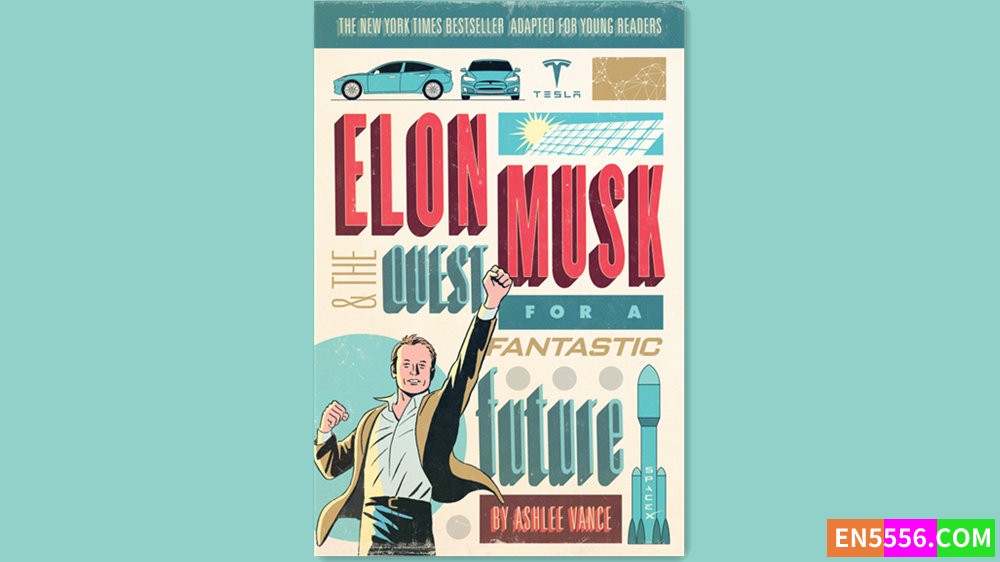 Elon Musk and the Quest for a Fantastic Future Young Readers' Edition - Ashlee Vance 有声书音频M4B+电子书7830 作者:英语小助手 帖子ID:282150 
