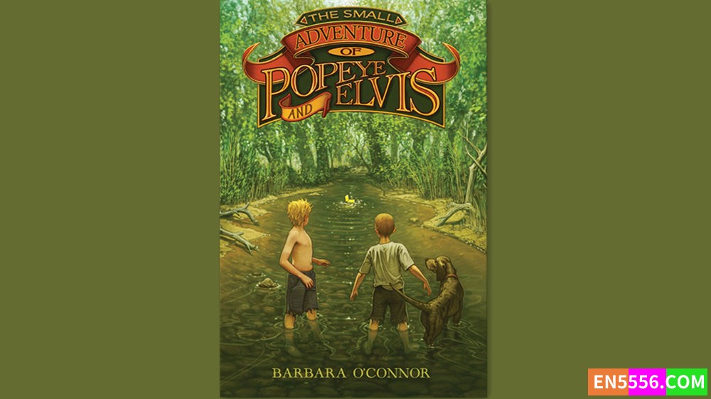 The Small Adventure of Popeye and Elvis - Barbara O'Connor 有声书音频M4B+电子书2806 作者:英语小助手 帖子ID:282194 