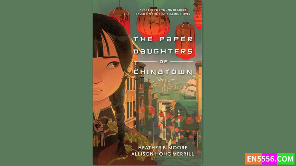 The Paper Daughters of Chinatown (Young Readers Edition) - Heather B. Moore 有声书音频MP3+M4B+电子书9101 作者:英语小助手 帖子ID:282219 
