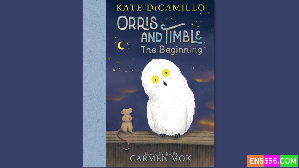 Orris and Timble: The Beginning - Kate DiCamillo 有声书音频MP3+M4B+电子书8411 作者:英语小助手 帖子ID:282320 