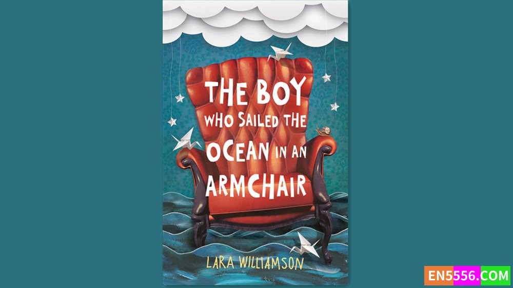 The Boy Who Sailed the Ocean in an Armchair - Lara Williamson 有声书音频MP3+M4B+电子书6404 作者:英语小助手 帖子ID:282354 
