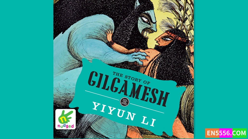 The Story of Gilgamesh - Yiyun Li 有声书音频MP3+M4B5501 作者:英语小助手 帖子ID:282462 