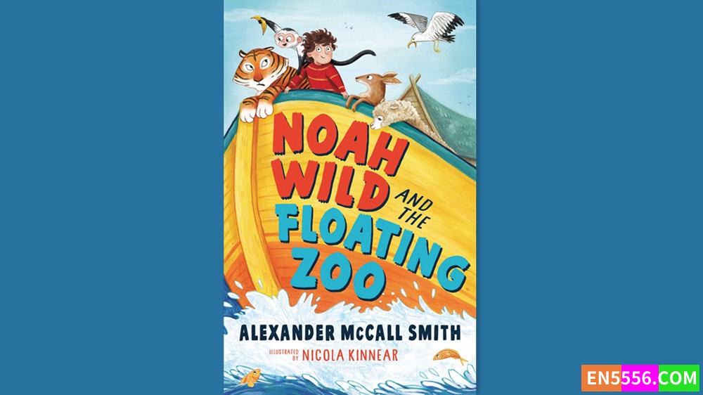 Noah Wild and the Floating Zoo - Alexander McCall Smith 有声书音频MP3+M4B+电子书9364 作者:英语小助手 帖子ID:282522 