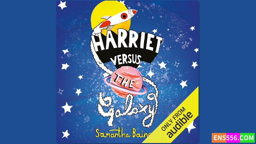 Harriet Versus the Galaxy - Samantha Baines 有声书音频MP3+M4B8183 作者:英语小助手 帖子ID:282556 