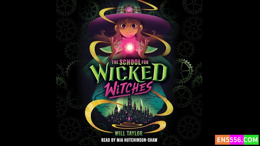 The School for Wicked Witches - Will Taylor 有声书音频MP3+M4B+电子书478 作者:英语小助手 帖子ID:283092 