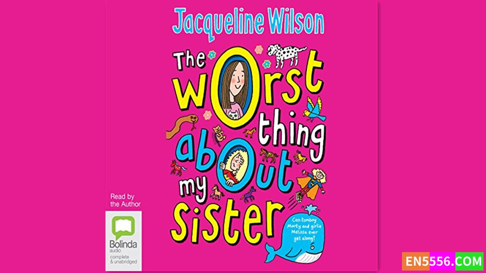 The Worst Thing About My Sister - Jacqueline Wilson 有声书音频MP3+电子书1044 作者:英语小助手 帖子ID:283101 