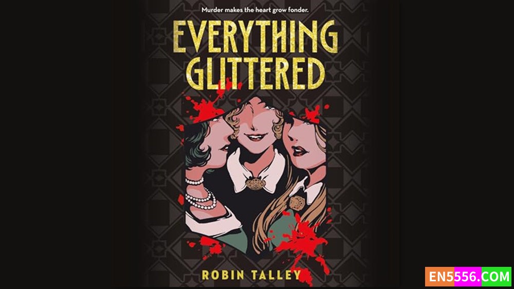 Everything Glittered - Robin Talley 有声书音频M4B+电子书199 作者:英语小助手 帖子ID:283113 
