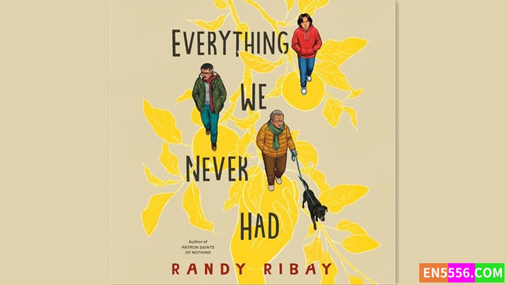 Everything We Never Had - Randy Ribay 有声书音频MP3+电子书844 作者:英语小助手 帖子ID:283117 