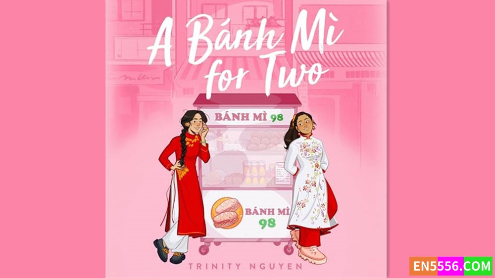 A Banh Mi for Two - Trinity Nguyen 有声书音频M4B+电子书6070 作者:英语小助手 帖子ID:283132 