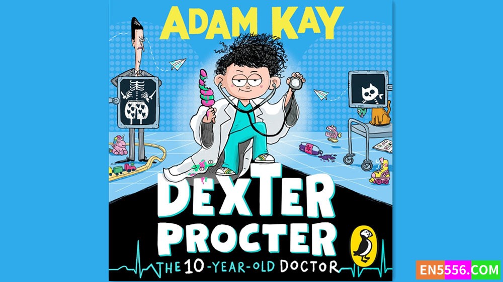 Dexter Procter the 10-Year-Old Doctor - Adam Kay 有声书音频MP3+M4B8330 作者:英语小助手 帖子ID:283135 